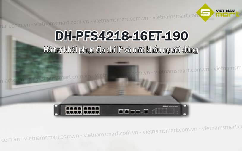 Bộ chuyển mạch PoE Dahua DH-PFS4218-16ET-190 Bộ chuyển mạch PoE Dahua DH-PFS4218-16ET-190
