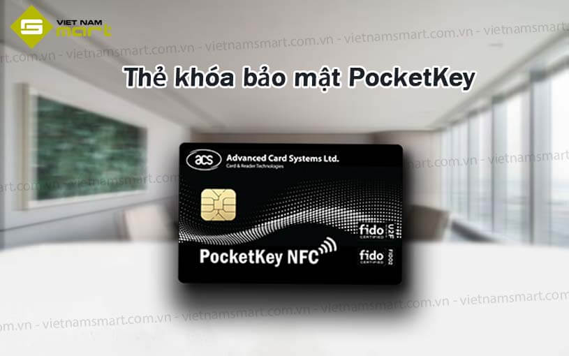 Thẻ khóa bảo mật NFC ACS PocketKey Thẻ khóa bảo mật NFC ACS PocketKey