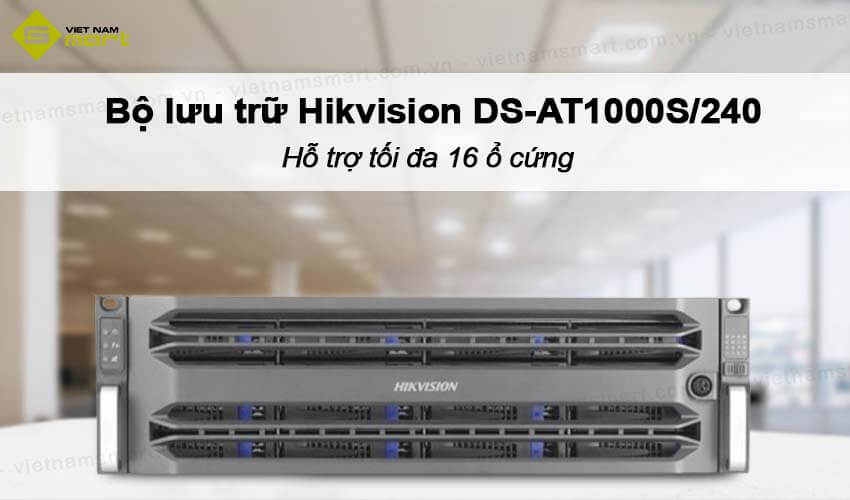 Bộ lưu trữ dung lượng siêu lớn 16 khe cắm Hikvision DS-AT1000S/240 Bộ lưu trữ dung lượng siêu lớn 16 khe cắm Hikvision DS-AT1000S/240