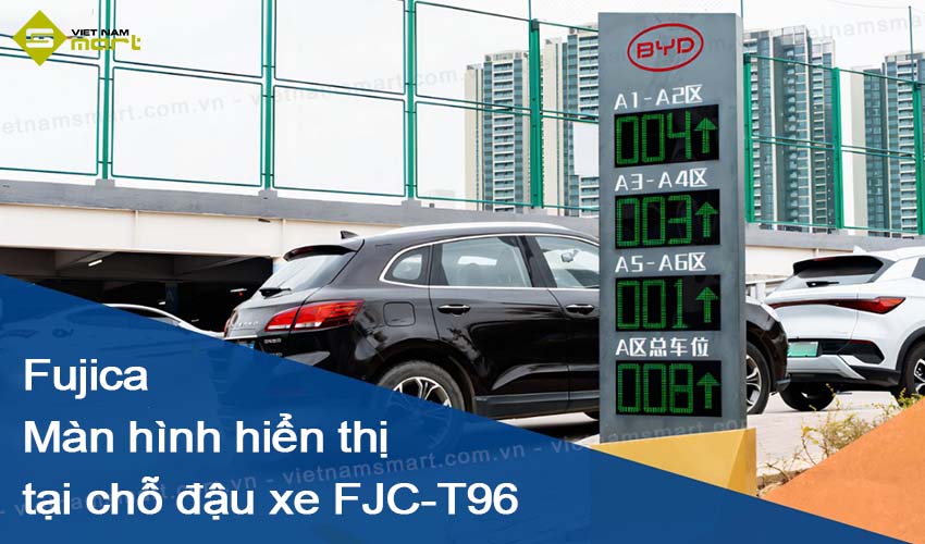 Màn hình hiển thị chỗ đậu xe lối vào Fujica FJC-T96 Màn hình hiển thị chỗ đậu xe lối vào Fujica FJC-T96