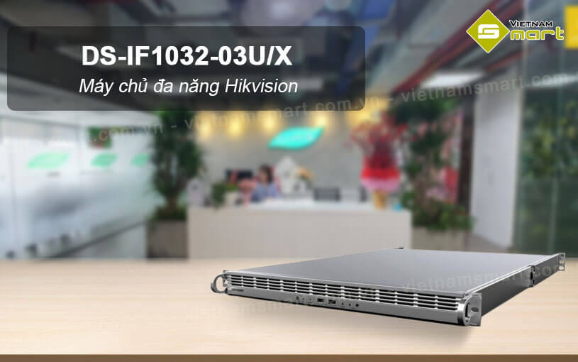 Máy chủ đa năng Hikvision DS-IF1032-03U/X Máy chủ đa năng Hikvision DS-IF1032-03U/X