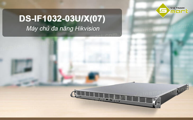 Máy chủ đa năng Hikvision DS-IF1032-03U/X(07) Máy chủ đa năng Hikvision DS-IF1032-03U/X(07)