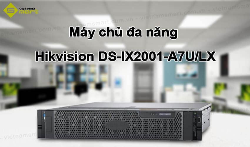 Máy chủ đa năng Hikvision DS-IX2001-A7U/LX Máy chủ đa năng Hikvision DS-IX2001-A7U/LX