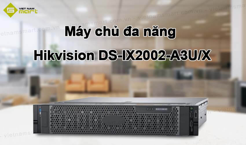 Máy chủ đa năng Hikvision DS-IX2002-A3U/X