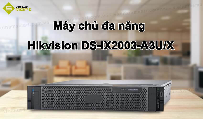 Máy chủ đa năng Hikvision DS-IX2003-A3U/X